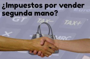 Los impuestos de la venta de segunda mano
